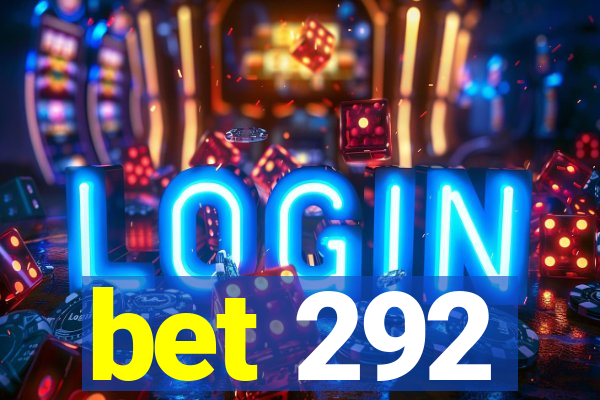 bet 292